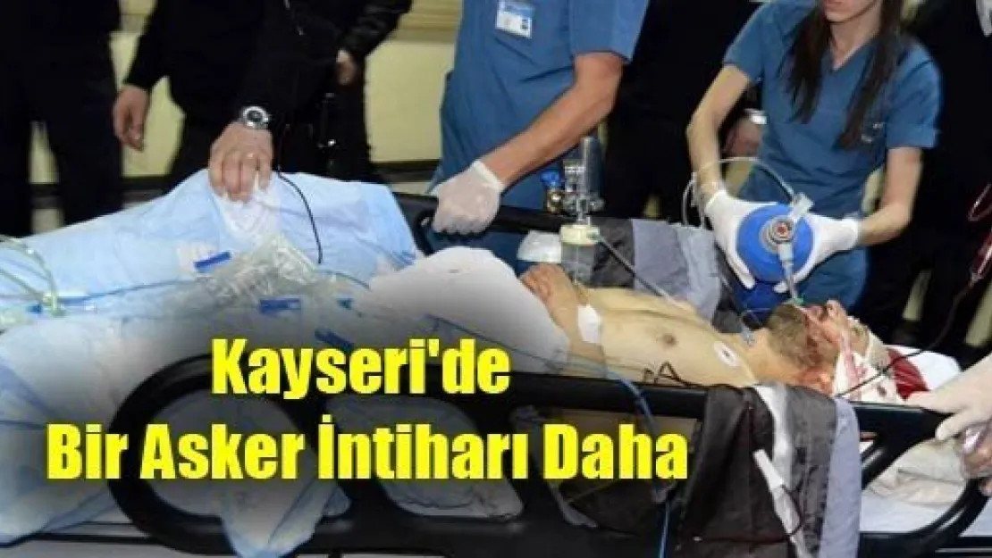 Kayseri'de Bir Asker İntiharı Daha