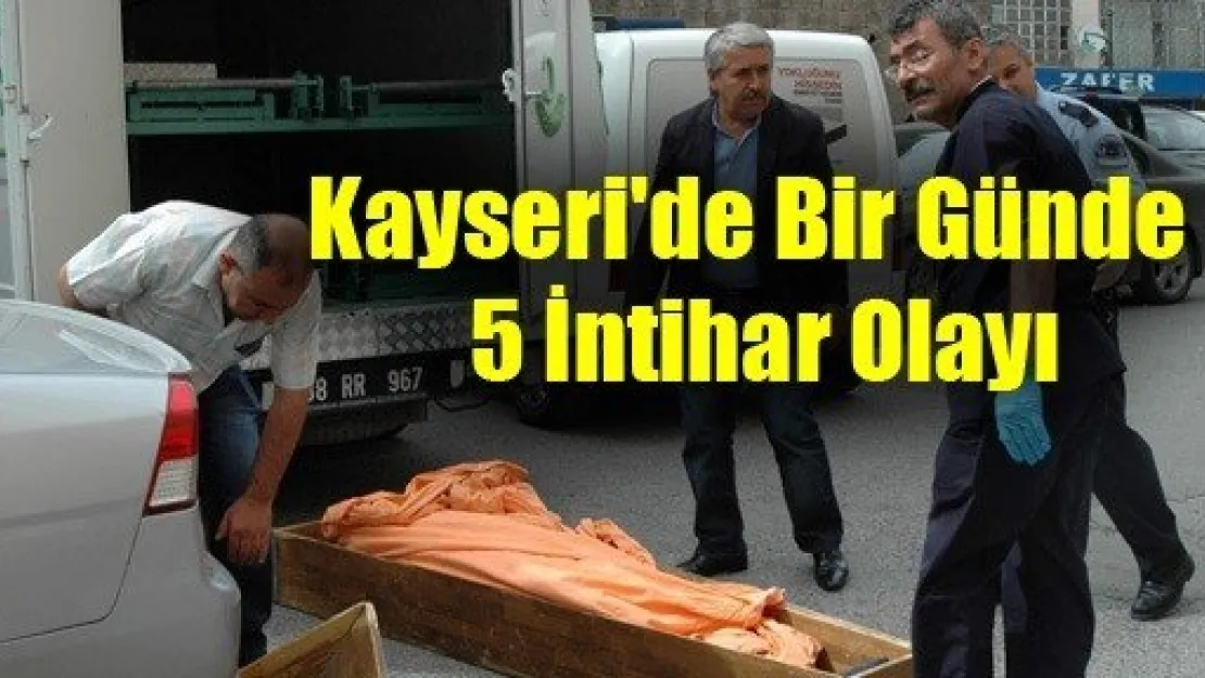 Kayseri'de Bir Günde  5 İntihar Olayı