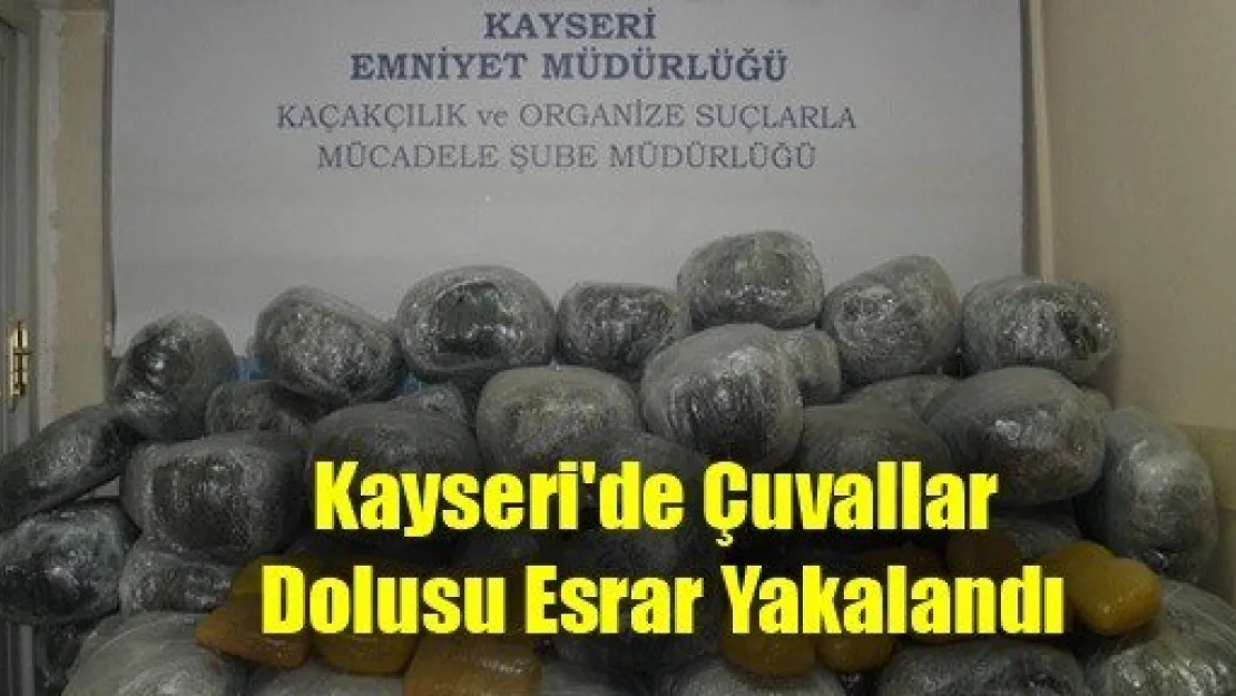 Kayseri'de Çuvallar Dolusu Esrar Yakalandı