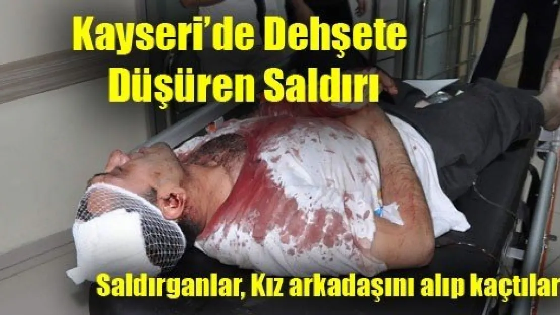 Kayseri'de Dehşete Düşüren Saldırı