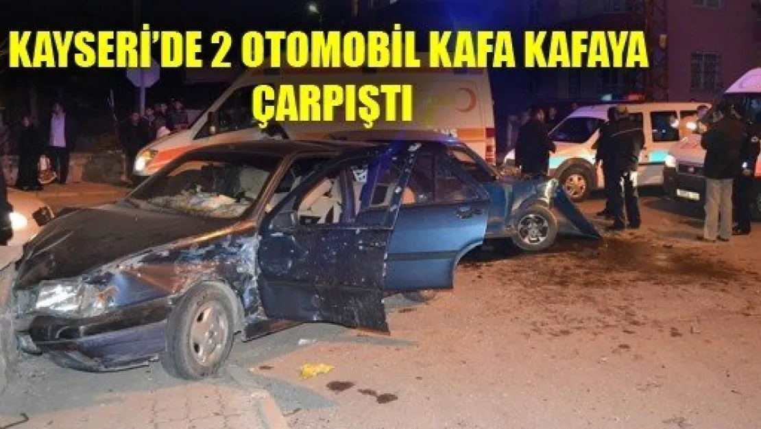 Kayseri'de İki Araç Kafa Kafaya Çarpıştı