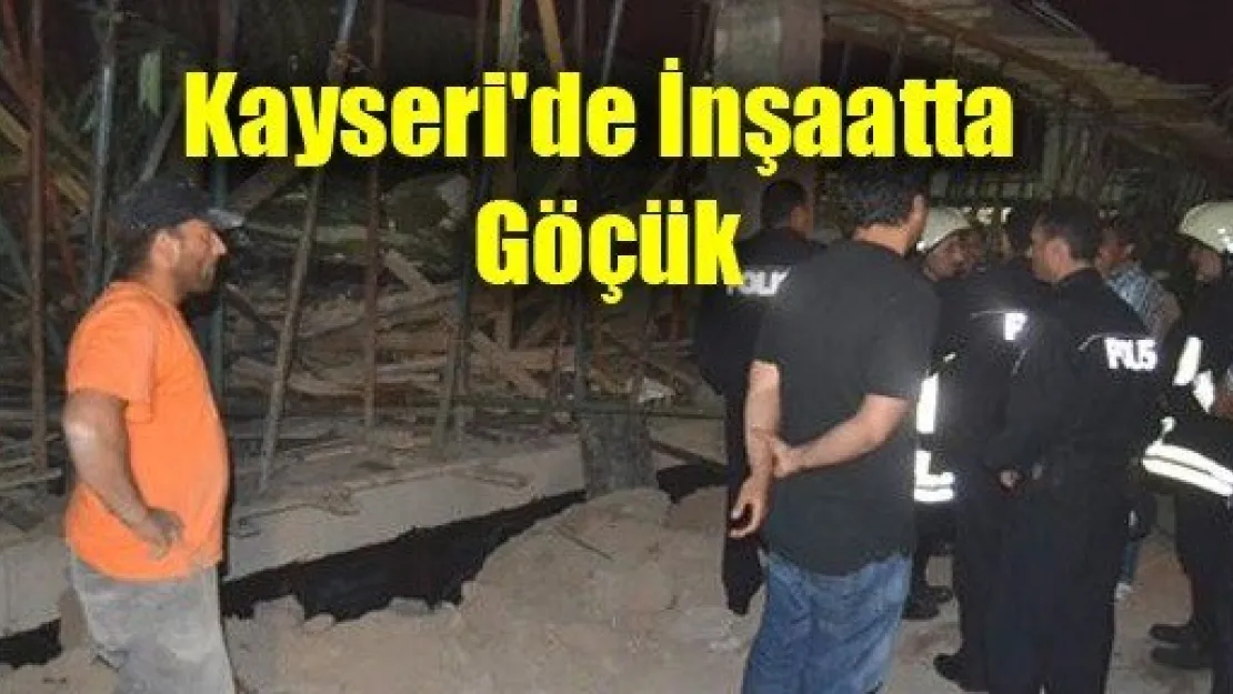 Kayseri'de İnşaatta Göçük: 4 Yaralı