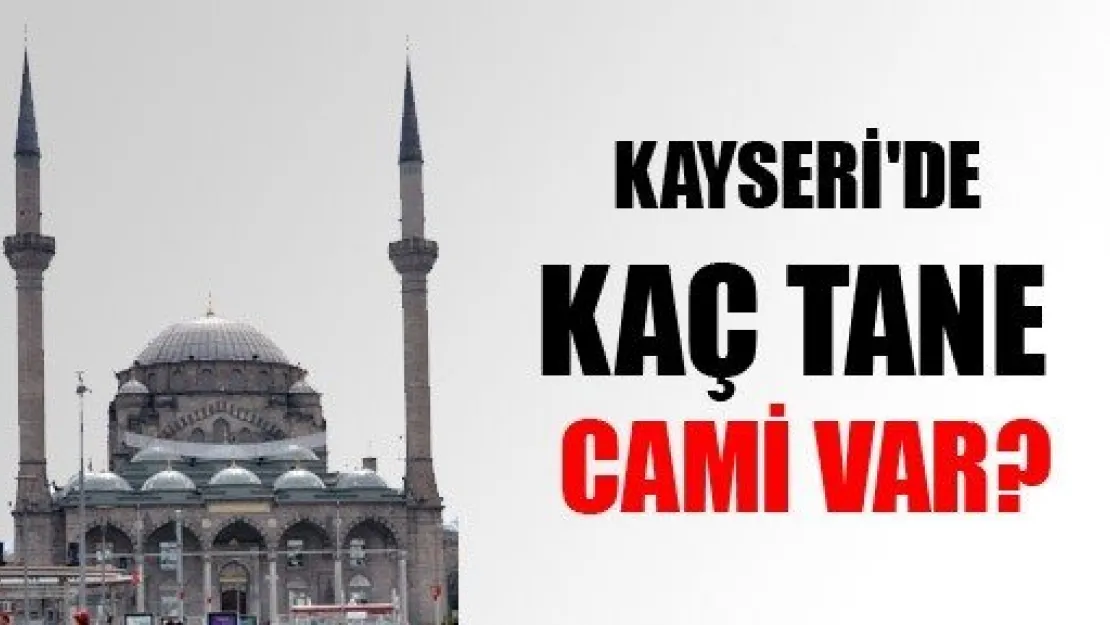 Kayseri'de Kaç Tane Cami Var?