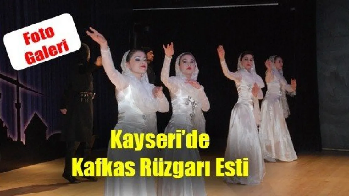 Kayseri'de Kafkas Rüzgarı Esti