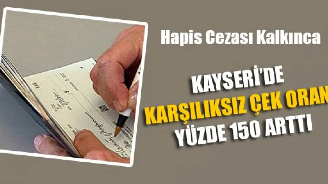 Kayseri'de Karşılıksız Çek Oranında Patlama