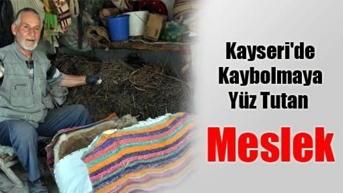 Kayseri'de Kaybolmaya Yüz Tutan Meslek