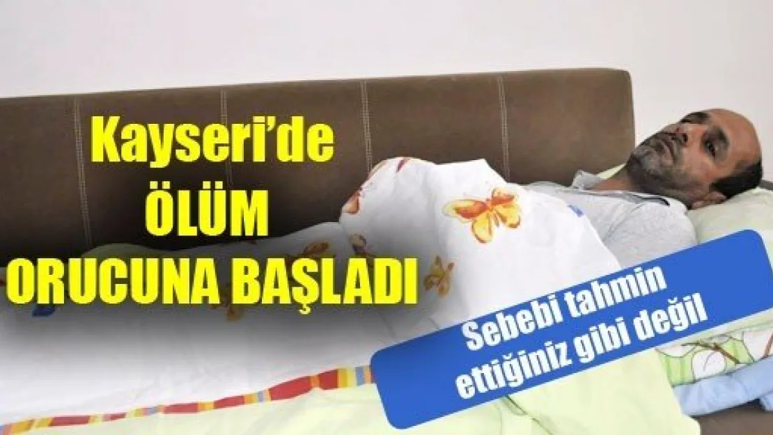 Kayseri'de Ölüm Orucuna Başladı