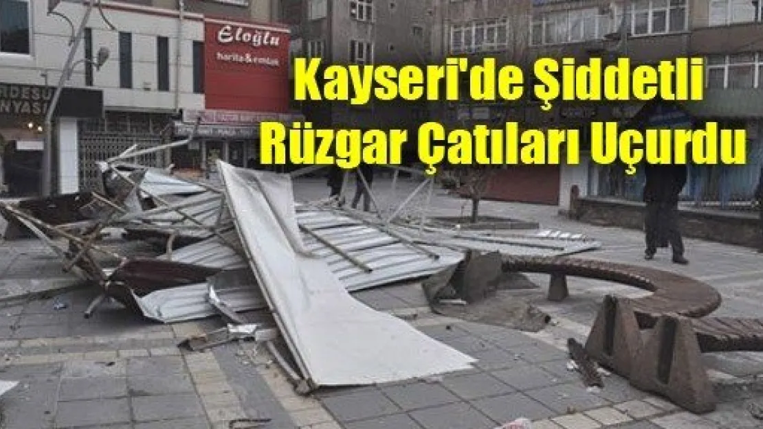 Kayseri'de Şiddetli Rüzgar Çatıları Uçurdu