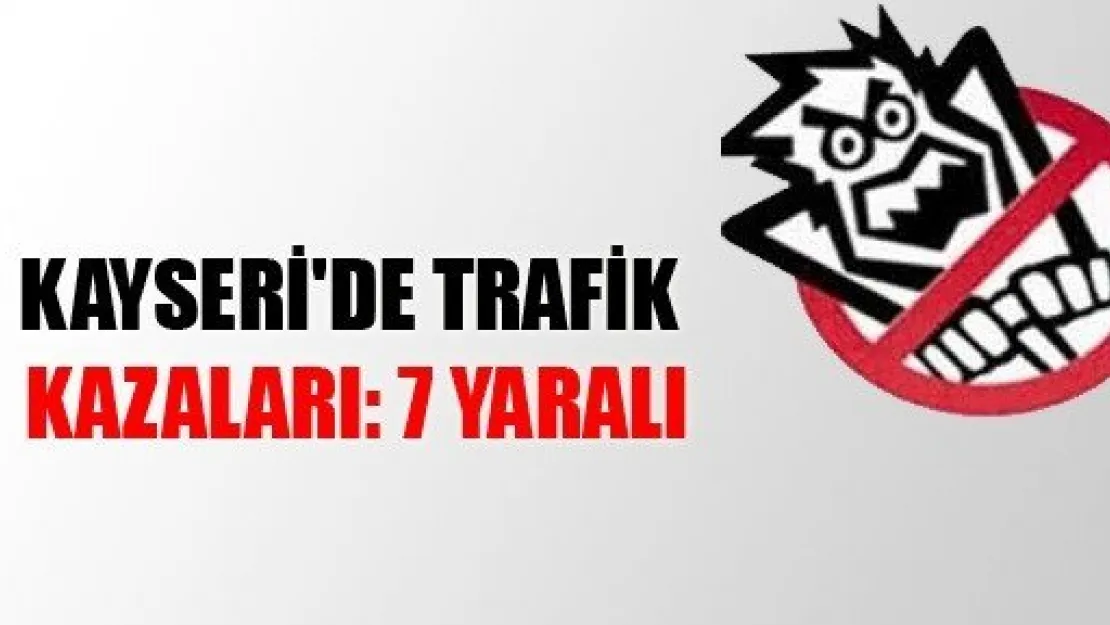 Kayseri'de Trafik Kazaları: 7 Yaralı