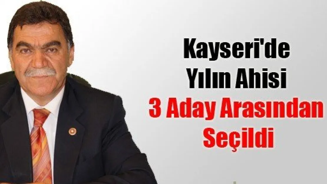 Kayseri'de Yılın Ahisi 3 Aday Arasından Seçildi