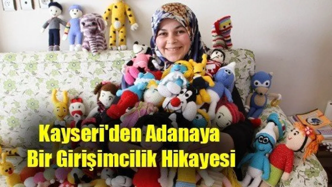 Kayseri'den Adanaya Bir Girişimcilik Hikayesi