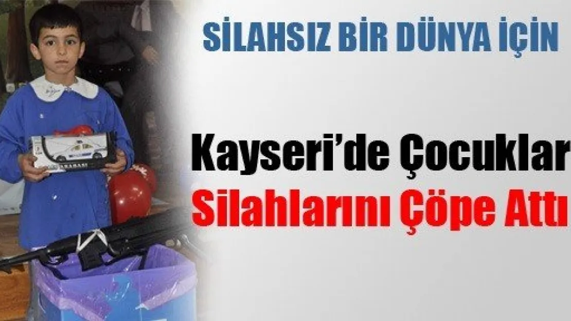 Kayserili Çocuklar, Silahlarını Çöpe Attı