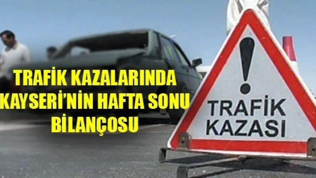 Kayseri'nin Hafta Sonu Trafik Kaza Bilançosu