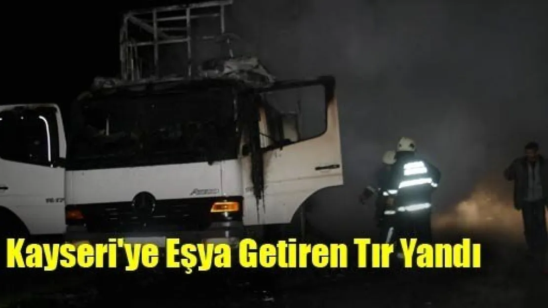 Kayseri'ye Eşya Getiren Tır Yandı