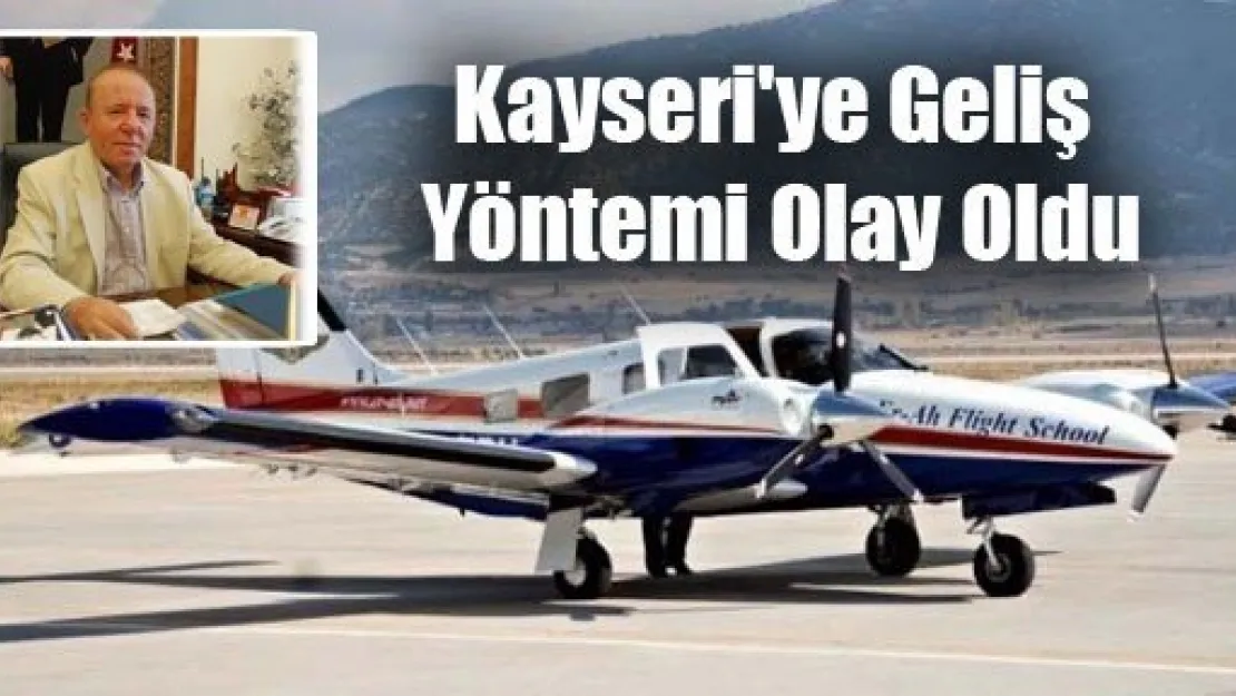 Kayseri'ye Geliş Yöntemi Olay Oldu