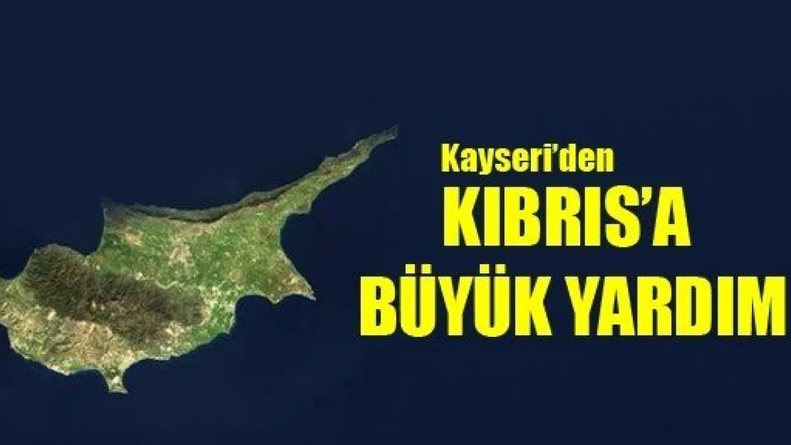 Kıbrıs'a Büyük Yardım