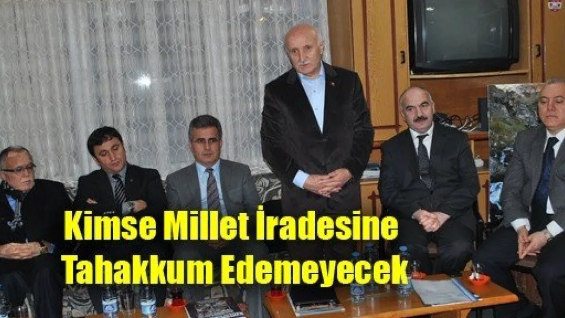 Kimse Millet İradesine Tahakkum Edemeyecek