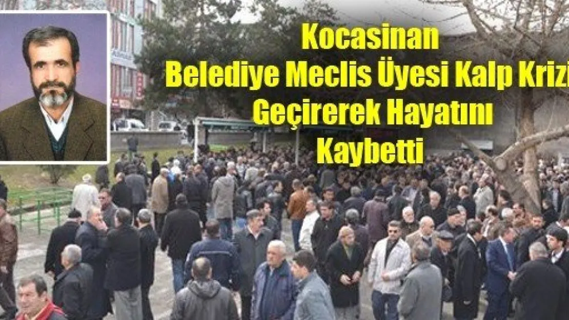 Meclis Üyesi Kalp Krizi Sonucu Vefat Etti