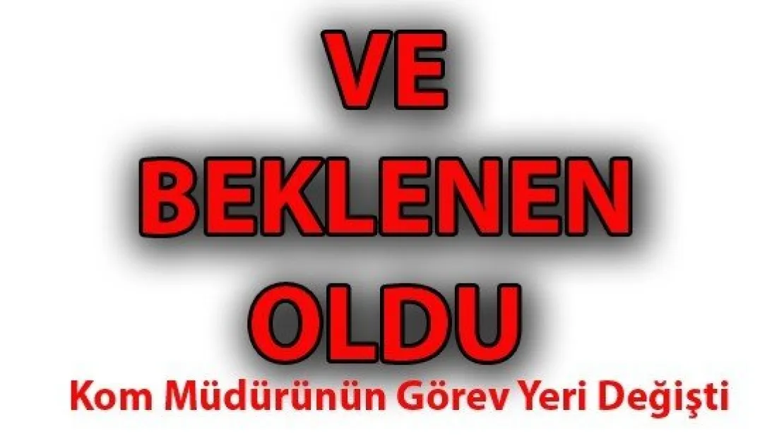 VE BEKLENEN OLDU