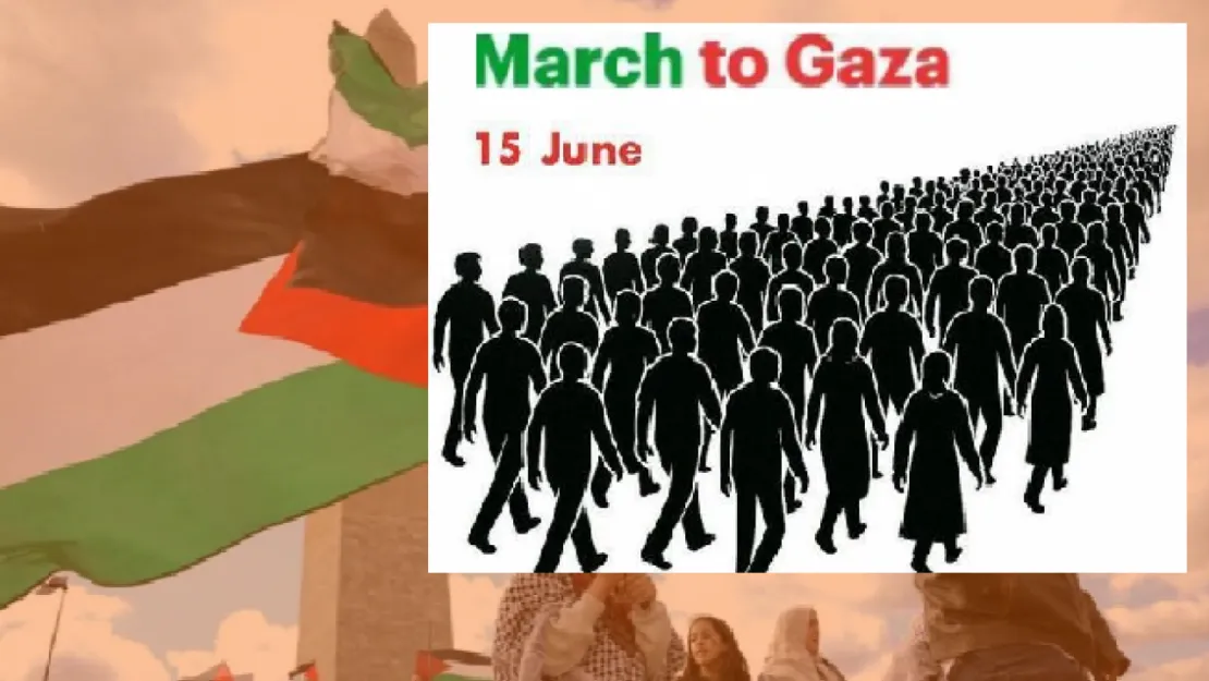 Küresel Gazze Yürüyüşü 15 Haziran'da
