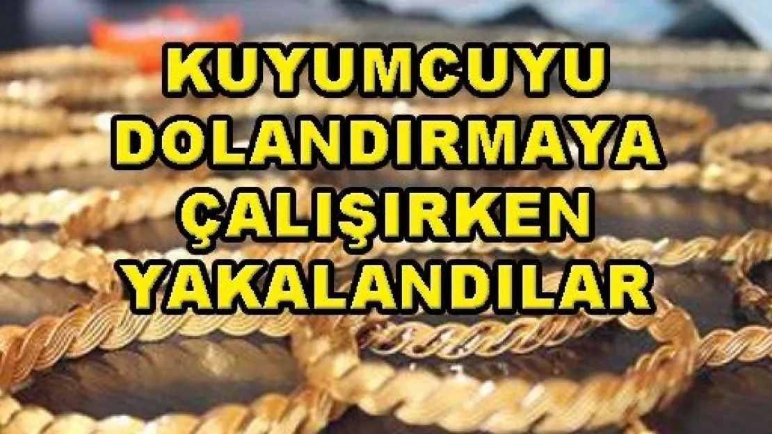 Kuyumcuları Dolandırmaya Çalışan 2 Zanlı Tutuklandı