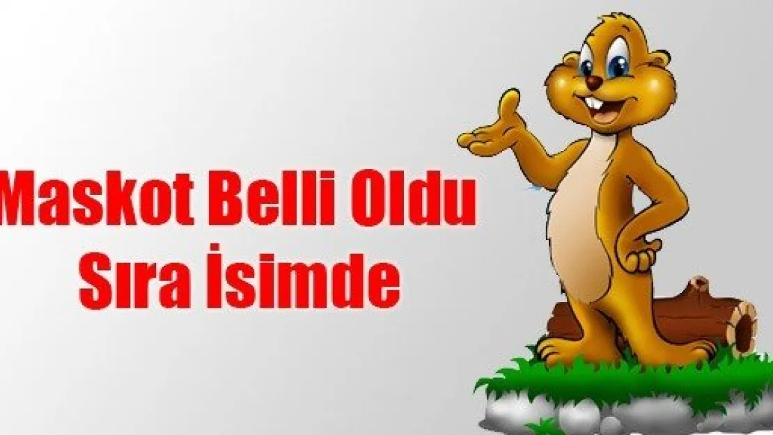 Maskot Belli Oldu Sıra İsimde