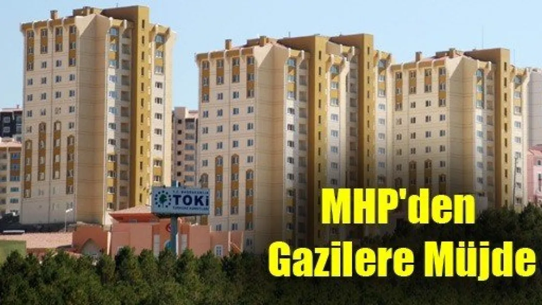 MHP'den Gazilere Müjde