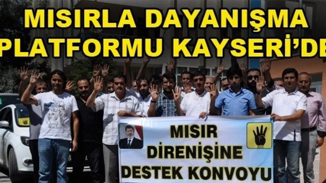 Kayseri'den Mısırla Dayanışma Platformu geçti