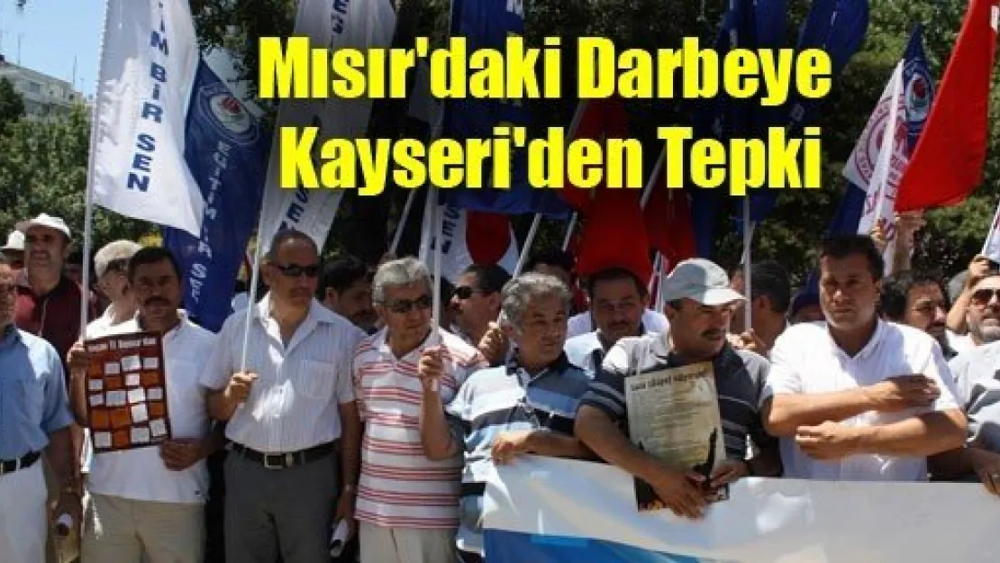 Mısır'daki Darbeye Kayseri'den Tepki