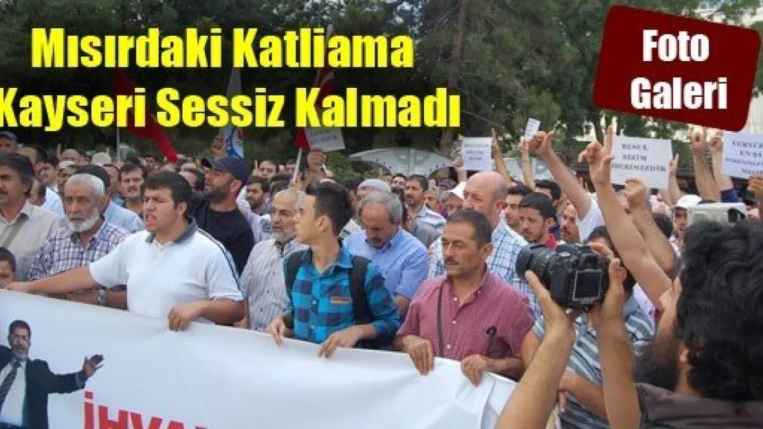 Mısırdaki Katliama Kayseri Sessiz Kalmadı