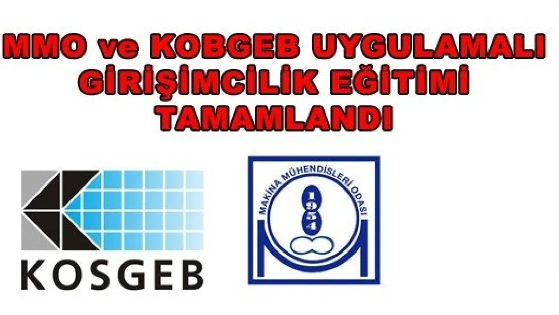 MMO ve KOBGEB UYGULAMALI GİRİŞİMCİLİK EĞİTİMİ TAMAMLANDI