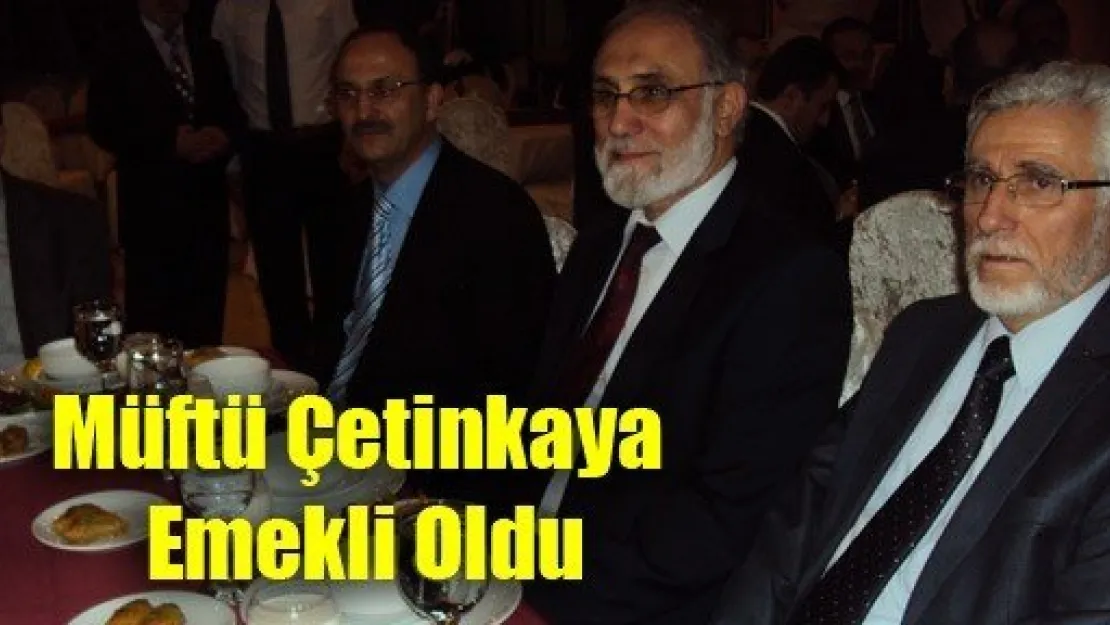 Müftü Çetinkaya Emekli Oldu