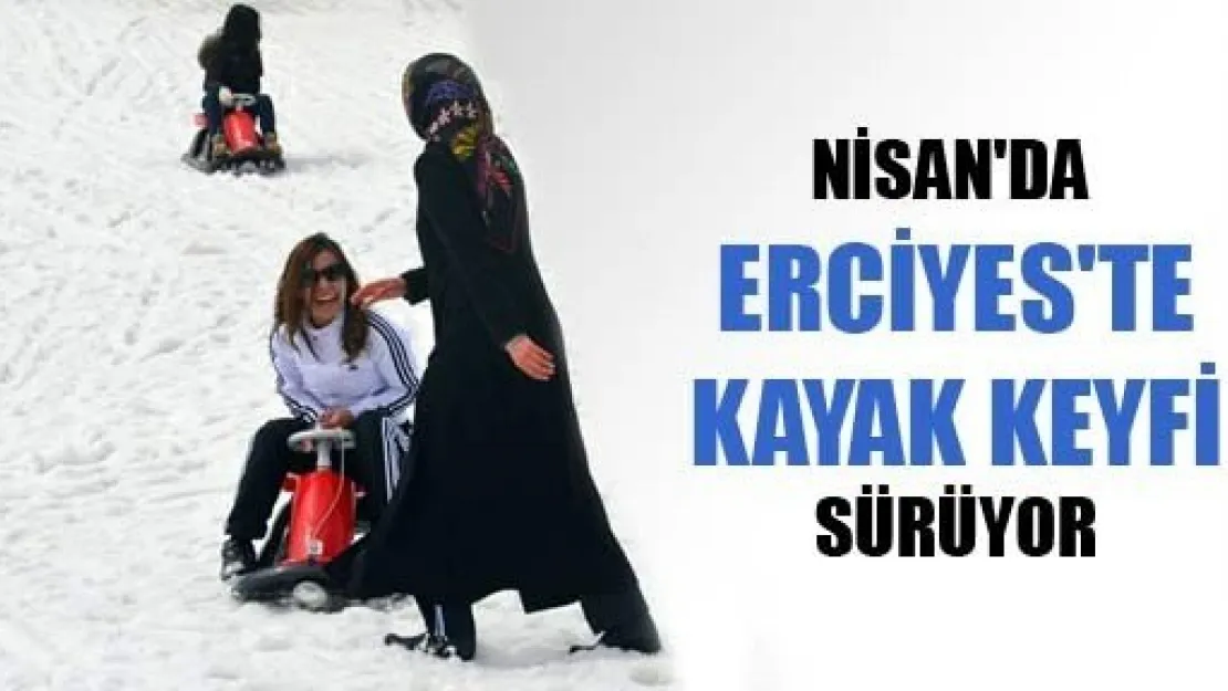 Nisan'da Erciyes'te Kayak Keyfi Sürüyor