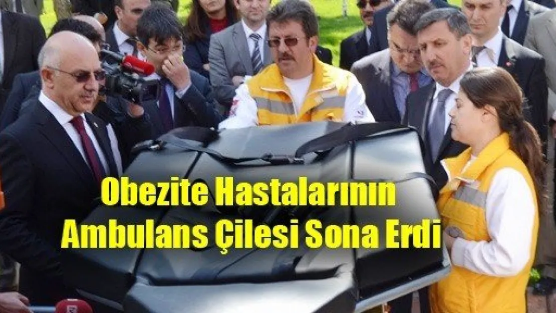 Obezite Hastalarının Ambulans Çilesi Sona Erdi