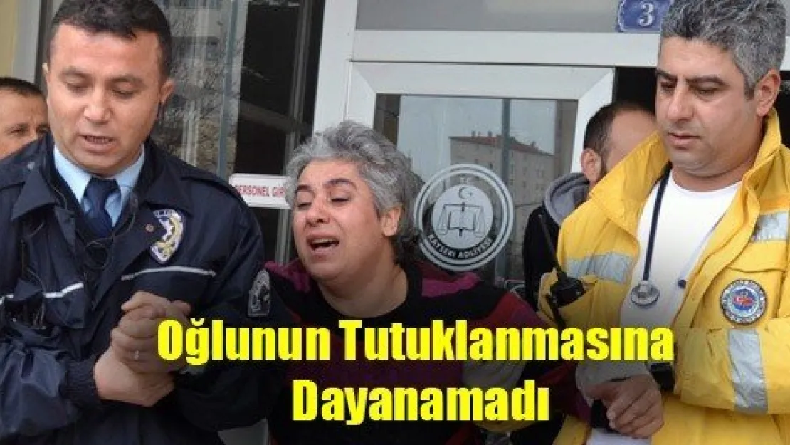 Oğlunun Tutuklanmasına Dayanamadı