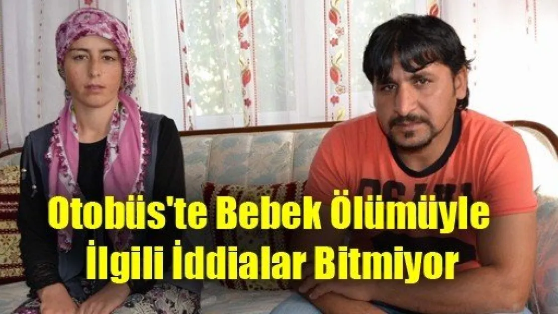 Otobüs'te Bebek Ölümüyle İlgili İddialar Bitmiyor