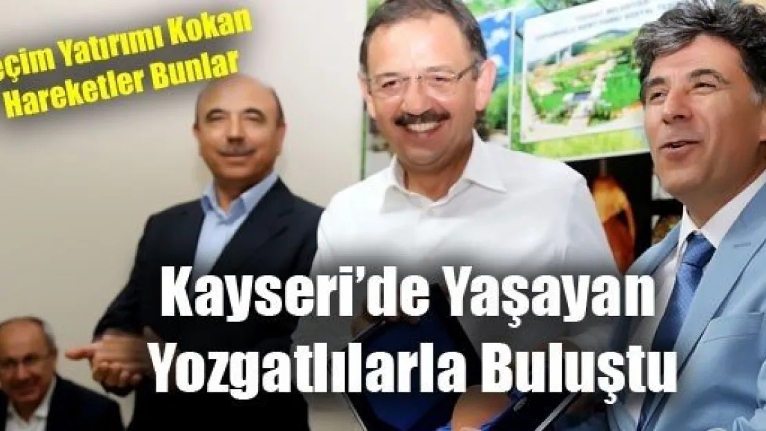 Özhaseki Yozgatlılarla Buluştu