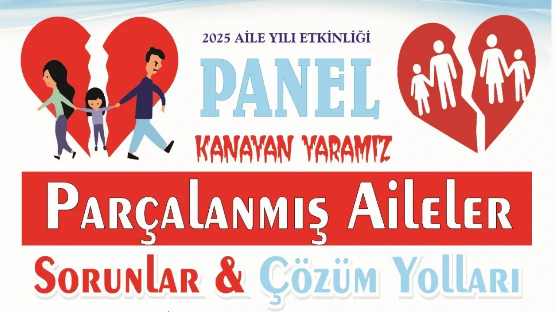 Parçalanmış Aileler İçin Çözüm Arayışları: Kayseri'de Panel Düzenleniyor