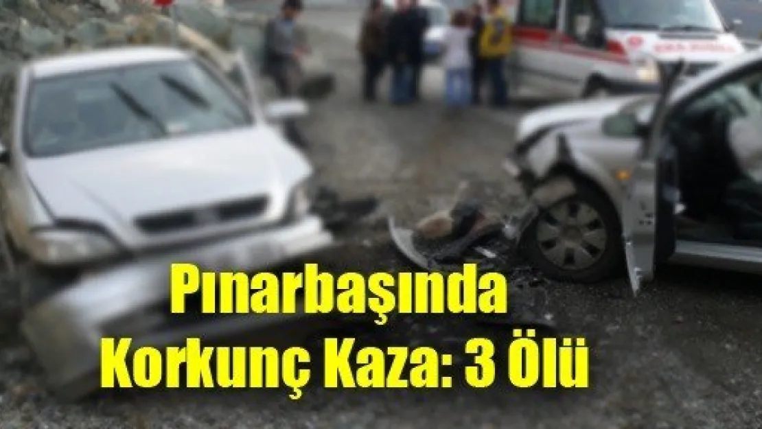 Pınarbaşında Korkunç Kaza: 3 Ölü