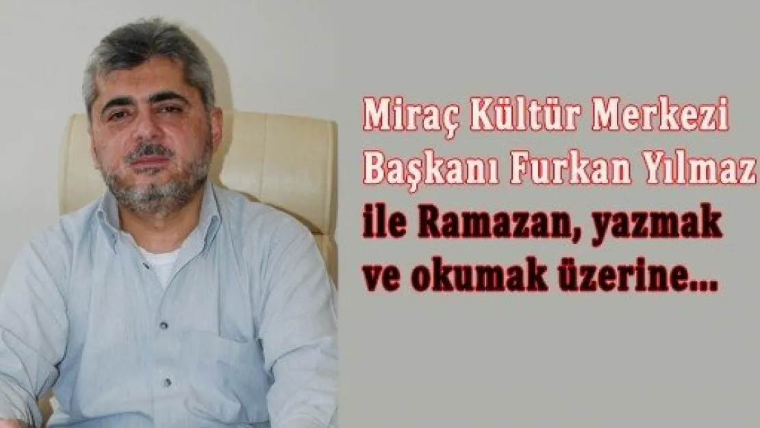 'Ramazan, okumak ve yazmak ayıdır