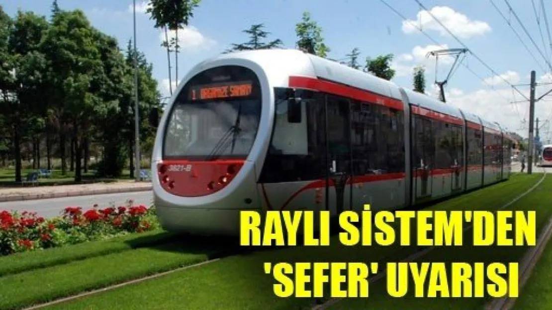 Raylı Sistem Sefer Saatleri Değişti