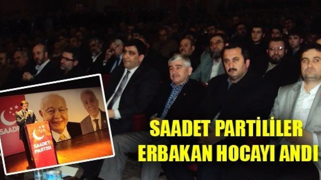 Saadet Partililer Erbakan Hocayı Andı