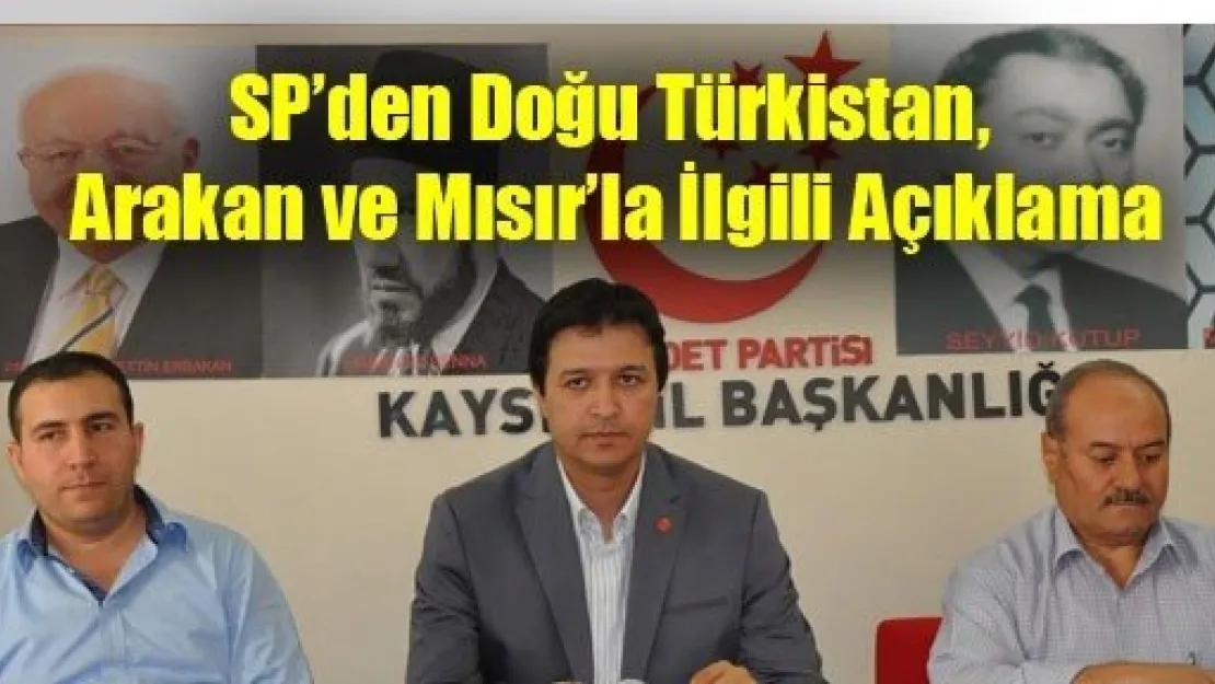 Saadet Partisinden Doğu Türkistan, Arakan ve Mısır Açıklaması