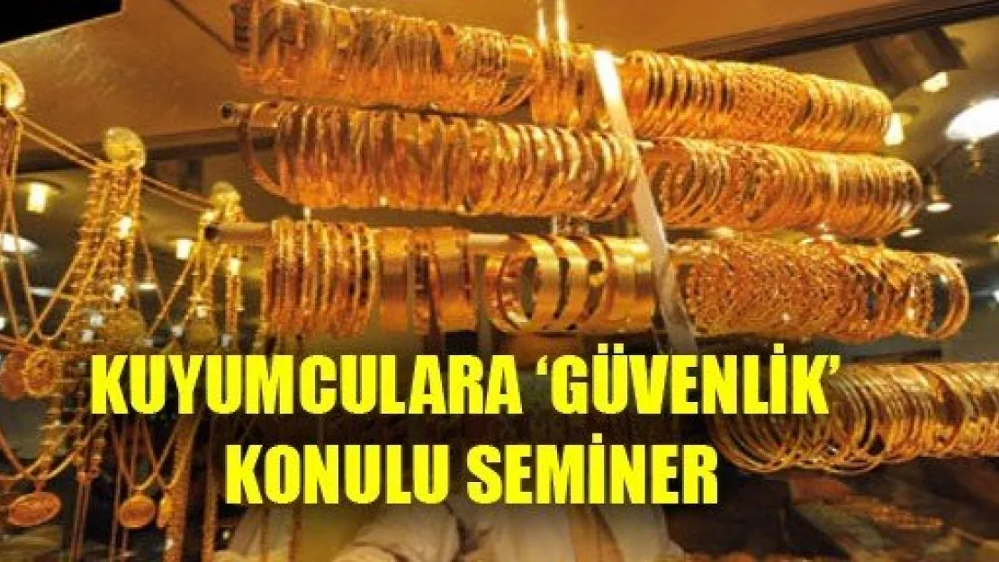 Sarraflara Güvenlik Semineri