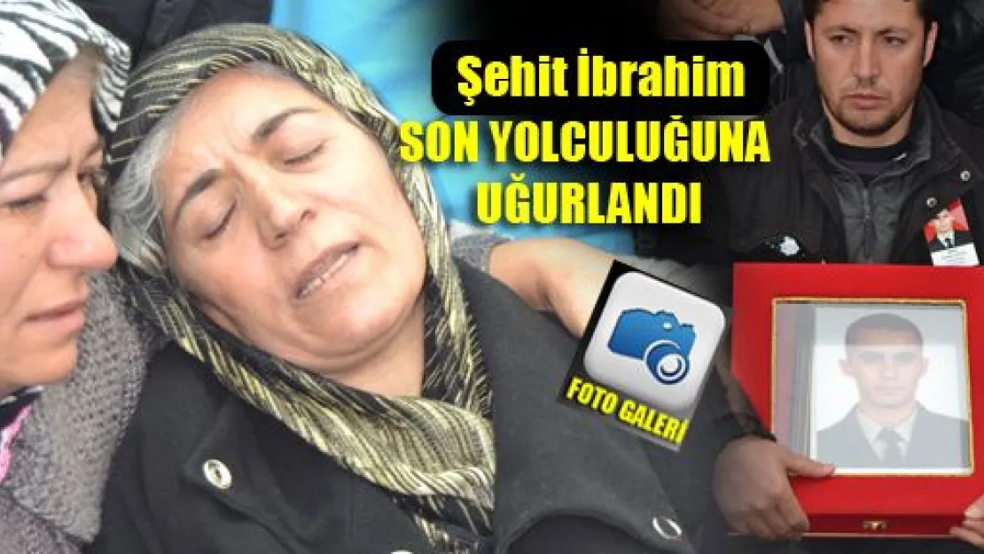 Şehit İbrahim Son Yolculuğuna Uğurlandı