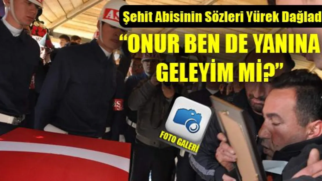 Şehit Onur Son Yolculuğuna Uğurlandı