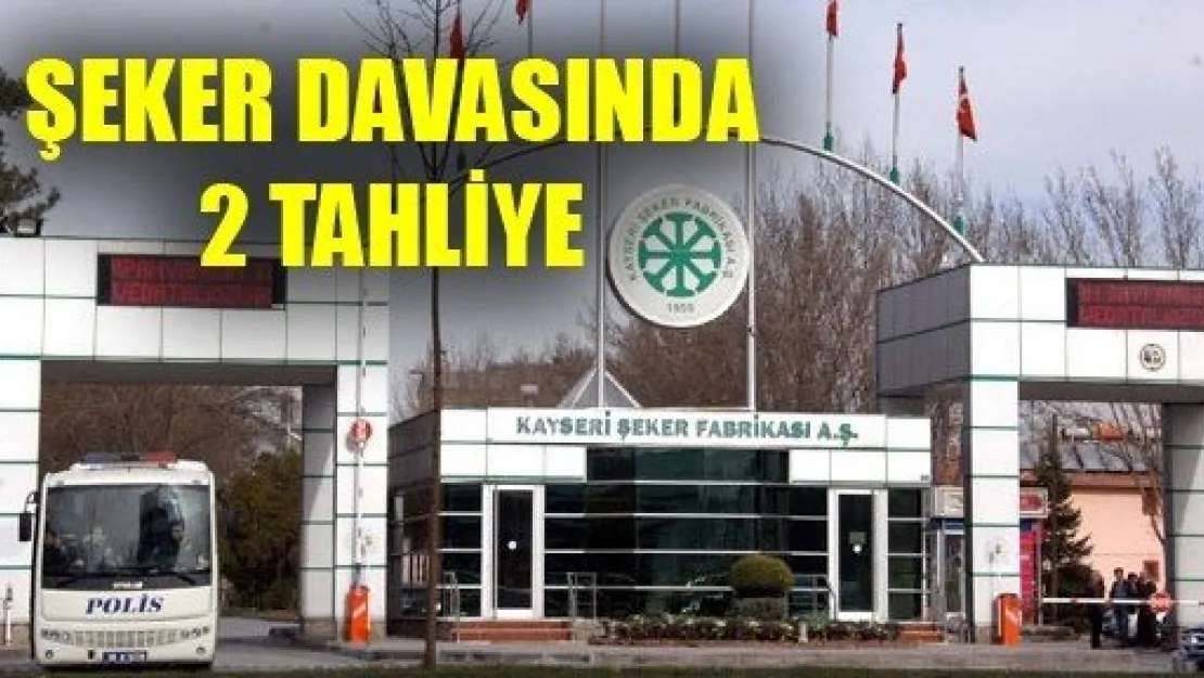 Şeker Davasında 2 Tahliye