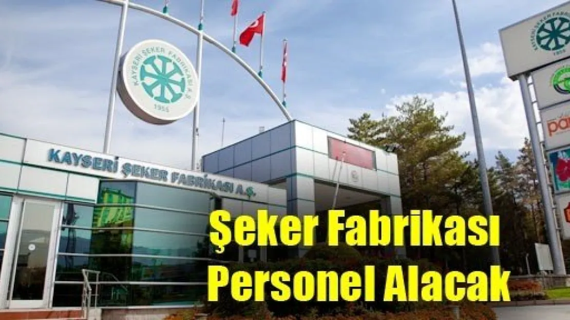 Şeker Fabrikası Personel Alacak