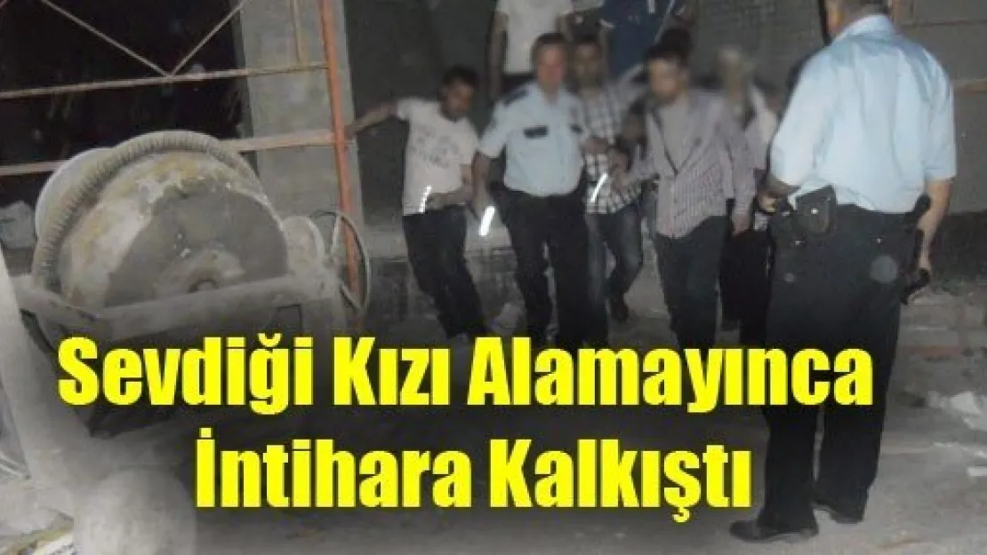 Sevdiği Kızı Alamayınca İntihara Kalkıştı