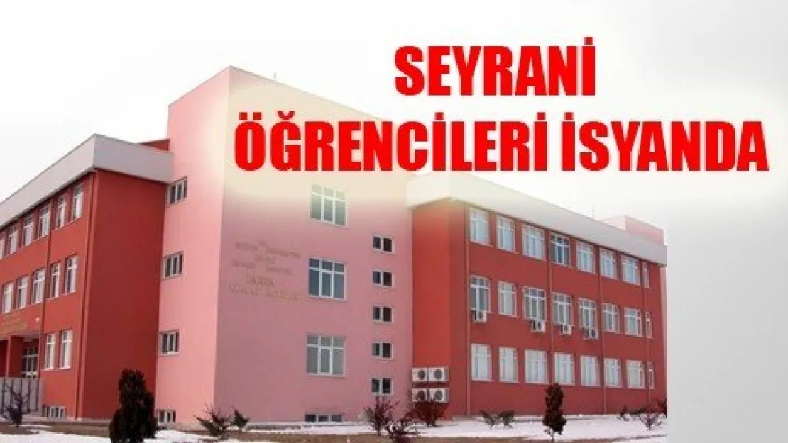 Seyrani Öğrencileri İsyanda